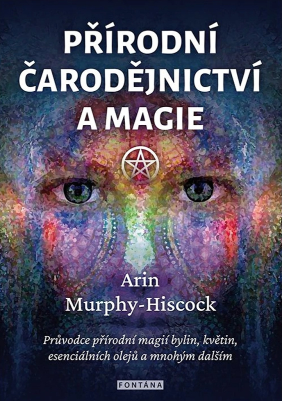 Přírodní čarodějnictví a magie - Arin Murphy-Hiscock