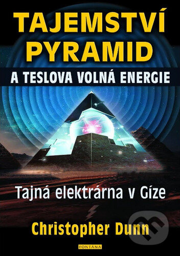 Tajemství pyramid a Teslova volná energie - Christian Dunn
