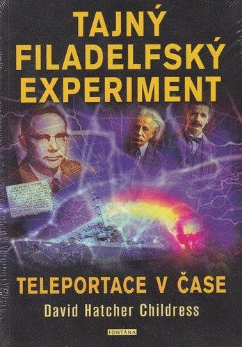 Tajný filadelfský experiment (Teleportace v čase) - David Hatcher Childress - kniha z kategorie Záhady a paranormální jevy