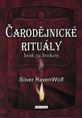 Čarodějnické rituály krok za krokem -  Silver RavenWolf