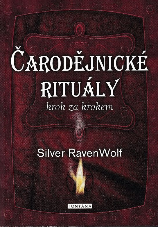 Čarodějnické rituály krok za krokem -  Silver RavenWolf