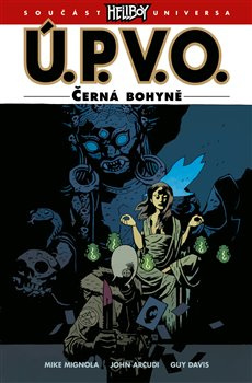 Ú.P.V.O. 11: Černá bohyně - Mike Mignola, John Arcudi