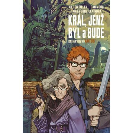 Král, jenž byl a bude 1 - Artuš - Kieron Gillen