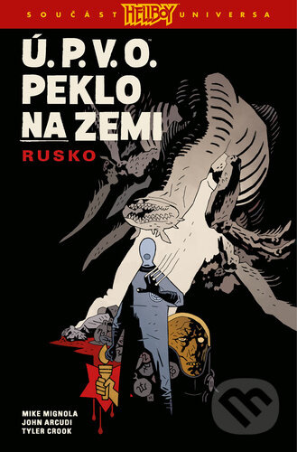 Ú.P.V.O. Peklo na zemi 3: Rusko - Mike Mignola, John Arcudi