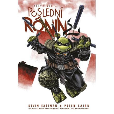 Želvy ninja: Poslední rónin - Kevin Eastman, Peter Laird, Tom Waltz