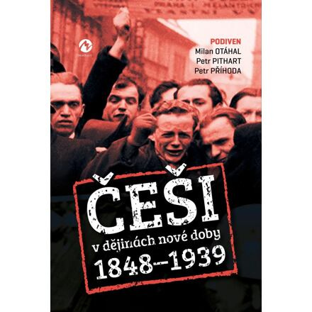 Češi v dějinách nové doby (1848-1939) - Podiven, Petr Příhoda, Petr Pithart, Milan Otáhal