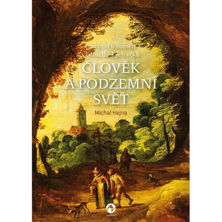 Člověk a podzemní svět - Michal Hejna