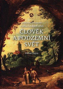 Člověk a podzemní svět - Michal Hejna