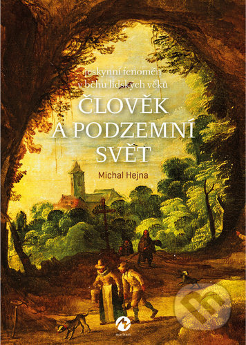 Člověk a podzemní svět - Michal Hejna