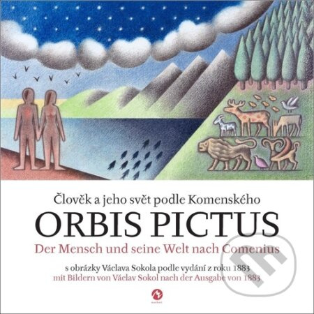 Orbis pictus - Člověk a jeho svět podle Komenského / Der Mensch und seine Welt nach Comenius - Jan Amos Komenský