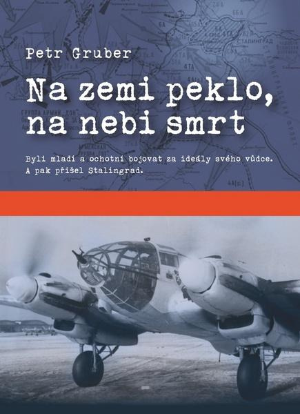 Na zemi peklo, na nebi smrt - Petr Gruber