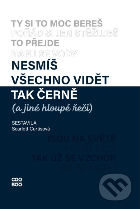 Nesmíš všechno vidět tak černě (a jiné hloupé řeči) COOBOO