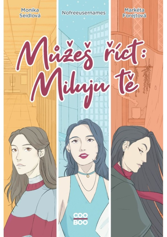 Můžeš říct: Miluju tě - Monika Seidlová, Nofreeusernames, Markéta Forejtová