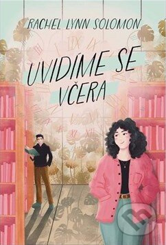 Uvidíme se včera - Rachel Lynn Solomon