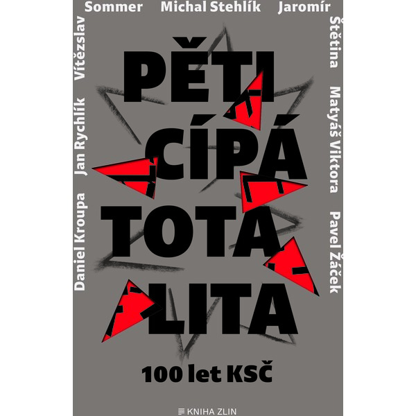 Pěticípá totalita - Pavel Žáček, Vítězslav Sommer, Jaromír Štětina, Michal Stehlík, Jan Rychlík, Adéla Gjuričová, Daniel Kroupa, Matyáš Viktora