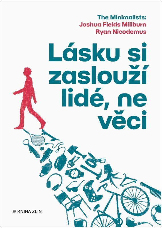 Lásku si zaslouží lidé, ne věci - kolektiv, Ryan Nicodemus, Joshua Fields Millburn