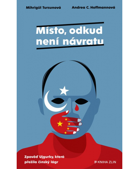 Místo, odkud není návratu - Mihrigül Tursunová, Andrea C. Hoffmannová