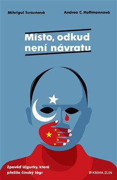 Místo, odkud není návratu - Mihrigül Tursunová, Andrea C. Hoffmannová
