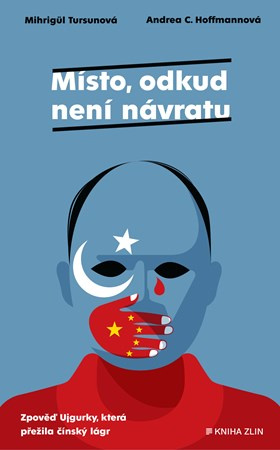 Místo, odkud není návratu - Mihrigül Tursunová, Andrea C. Hoffmannová