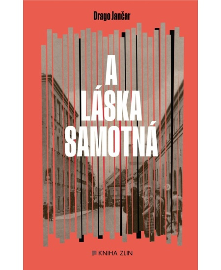 A láska samotná - Drago Jančar