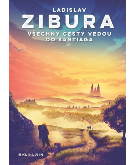 Všechny cesty vedou do Santiaga - Ladislav Zibura