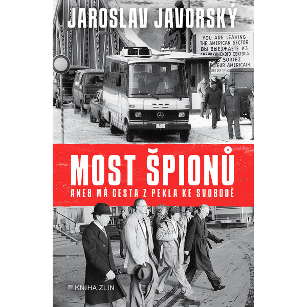 Most špionů aneb má cesta z pekla ke svobodě - Jaroslav Javorský