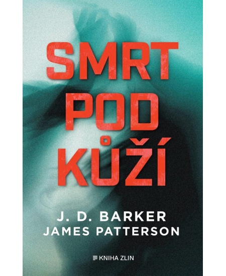 Smrt pod kůží - J. D. Barker, James Patterson