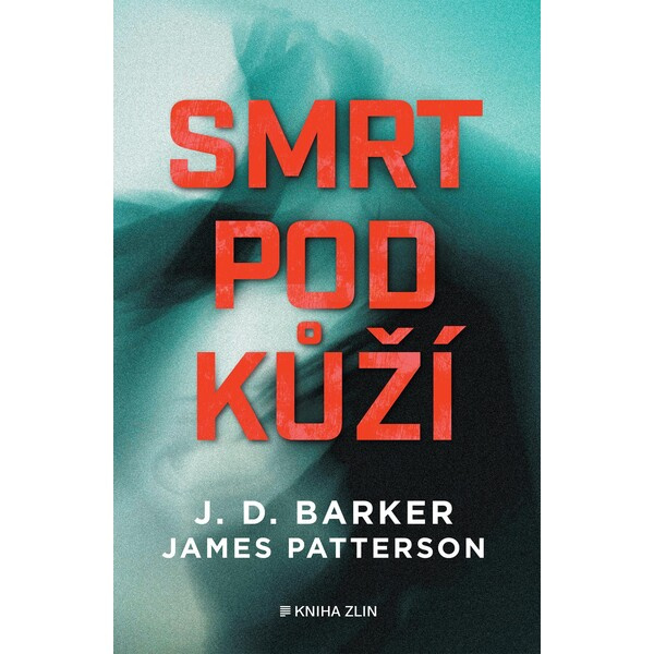 Smrt pod kůží - J. D. Barker, James Patterson