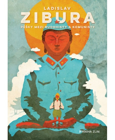 Pěšky mezi buddhisty a komunisty - Ladislav Zibura