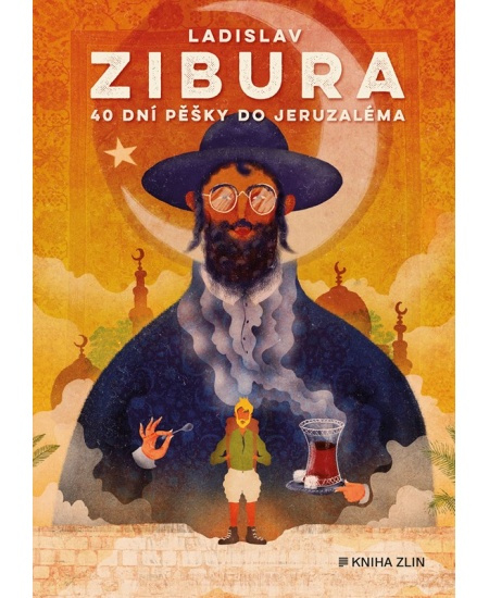 40 dní pěšky do Jeruzaléma - Ladislav Zibura