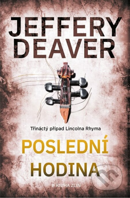 Poslední hodina (Třináctý případ Lincolna Rhyma) - Jeffery Deaver - kniha z kategorie Detektivky, thrillery a horory