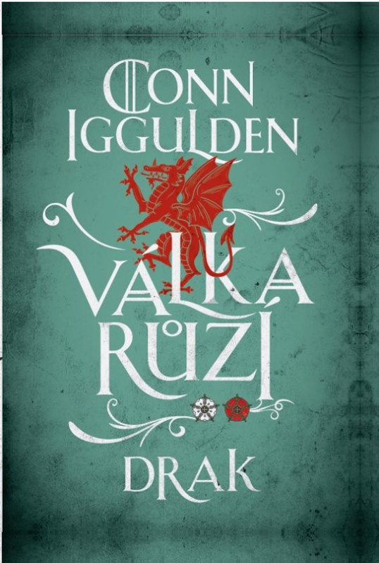 Válka růží 4: Drak - Conn Iggulden