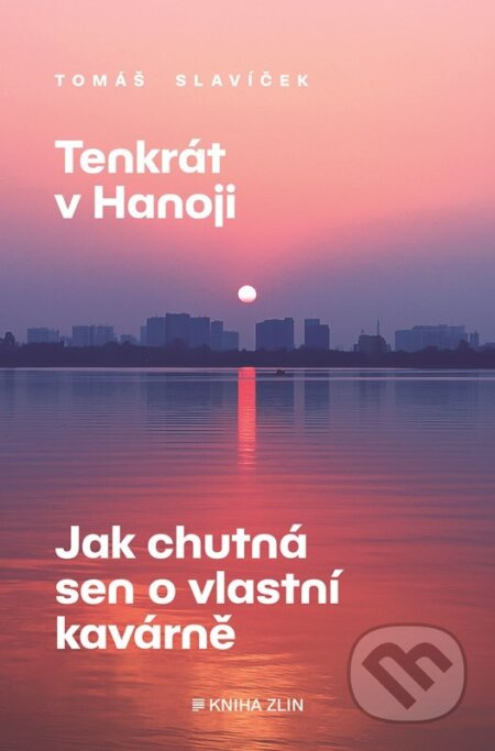 Tenkrát v Hanoji: Jak chutná sen o vlastní kavárně