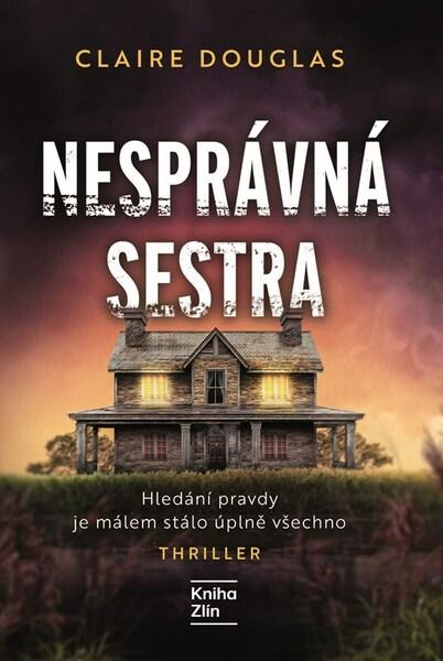 Nesprávná sestra - Claire Douglas - kniha z kategorie Thrillery