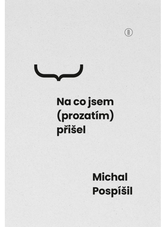 Na co jsem (prozatím) přišel - Michal Pospíšil