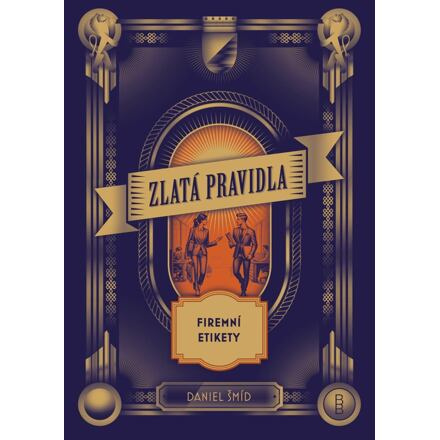 Zlatá pravidla firemní etikety - Daniel Šmíd
