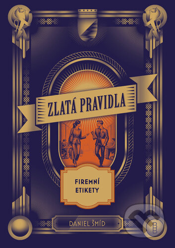 Zlatá pravidla firemní etikety - Daniel Šmíd