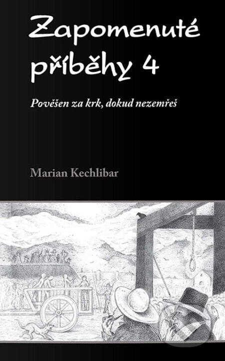 Zapomenuté příběhy 4 - Marian Kechlibar - kniha z kategorie Historie