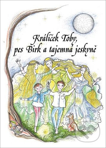 Králíček Toby, pes Birk a tajemná jeskyně Nosková Věra