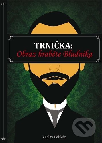 Trnička: Obraz hraběte Bludníka - Václav Pelikán - kniha z kategorie Beletrie