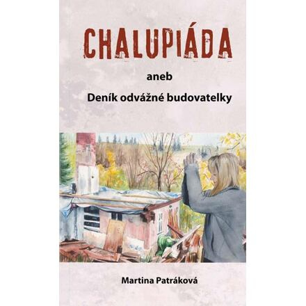 Chalupiáda aneb Deník odvážné budovatelky