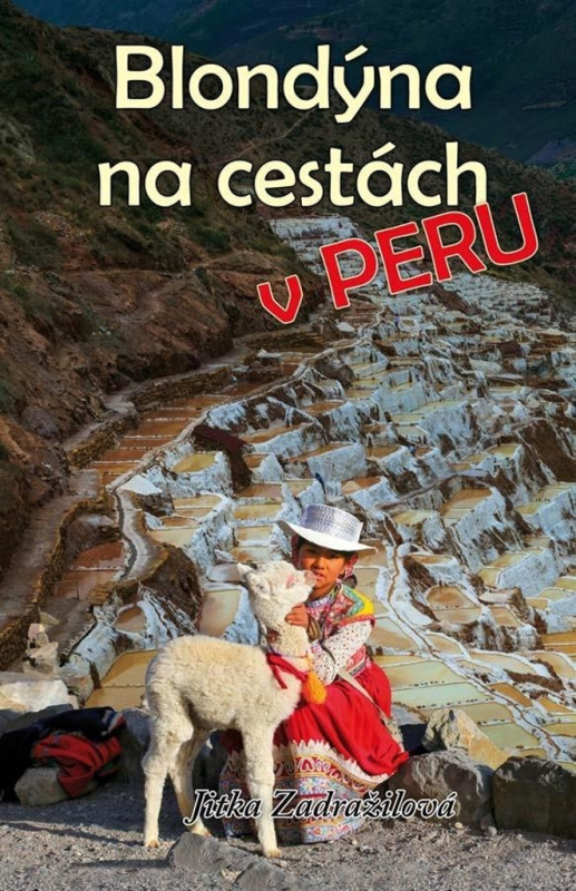 Blondýna na cestách - v Peru - Jitka Zadražilová - kniha z kategorie Cestopisy z Ameriky