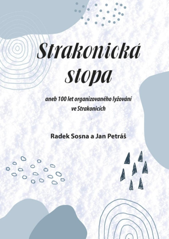 Strakonická stopa (aneb 100 let organizovaného lyžování ve Strakonicích) - kniha z kategorie Individuální sporty