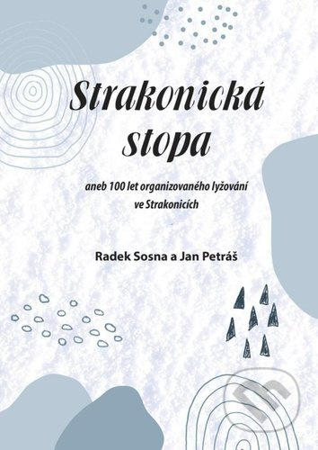 Strakonická stopa (aneb 100 let organizovaného lyžování ve Strakonicích) - kniha z kategorie Individuální sporty