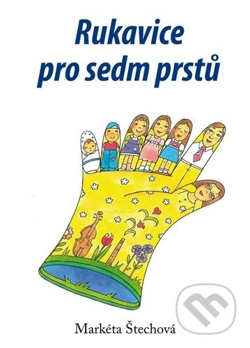 Rukavice pro sedm prstů - Markéta Zavadilová - kniha z kategorie Beletrie