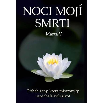 Noci mojí smrti - Příběh ženy, která mistrovsky uspěchala svůj život