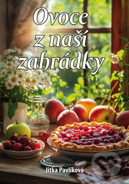 Ovoce z naší zahrádky - Jitka Pavlíková
