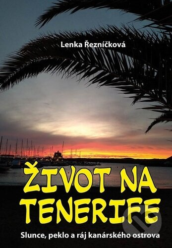 Život na Tenerife - Lenka Řezníčková - kniha z kategorie Cestopisy