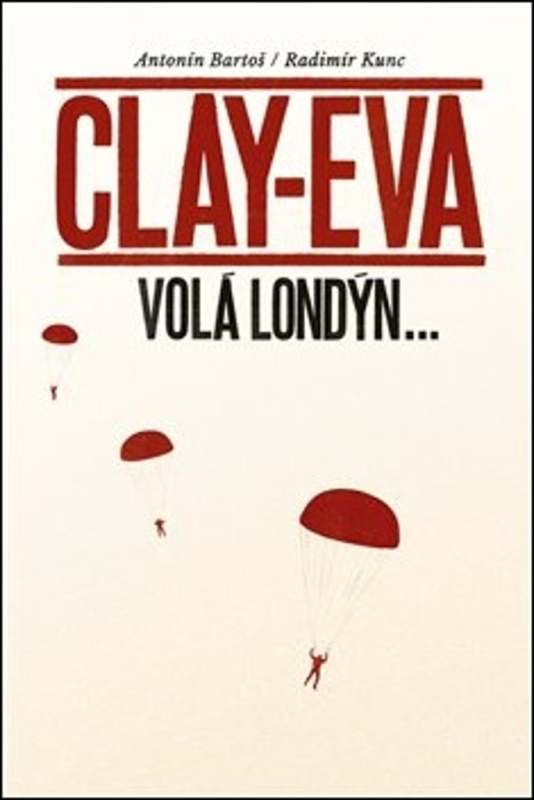 Clay-Eva volá Londýn... - Antonín Bartoš, Radimír Kunc