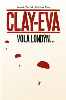 Clay-Eva volá Londýn... - Antonín Bartoš, Radimír Kunc